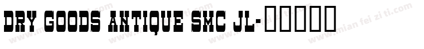 Dry Goods Antique SmC JL字体转换